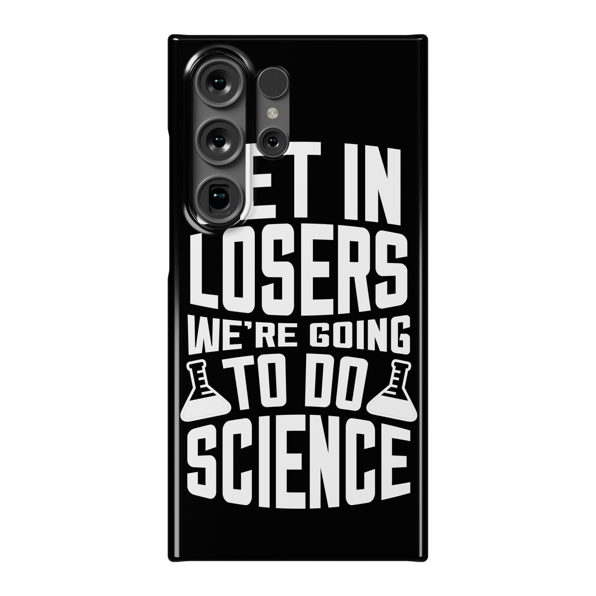 Get In Losers We're Going To Do Science Phone Case
